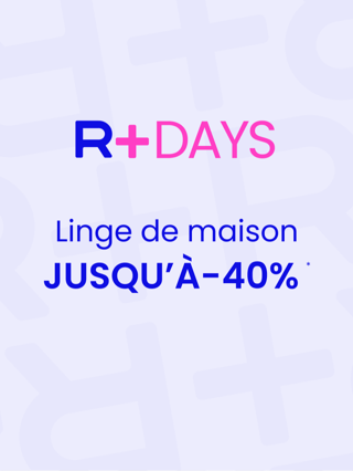 Linge de maison R+ DAYS Jusqu'à -40%