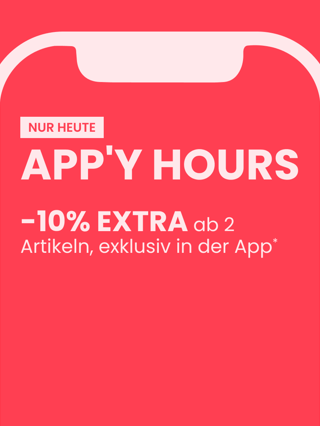 NUR HEUTE APP'Y HOURS : -10% EXTRA ab 2 Artikeln, exklusiv in der App*