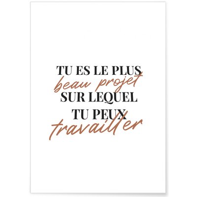 Affiche 'Tu es le plus beau projet...' L'AFFICHERIE