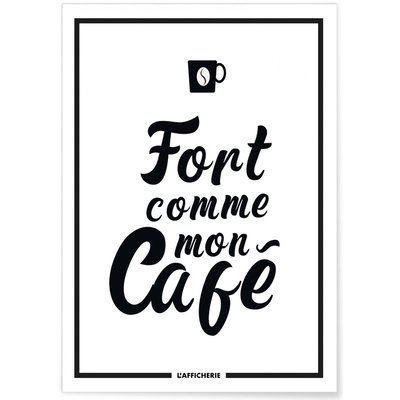 Affiche 'Fort comme mon café' L'AFFICHERIE