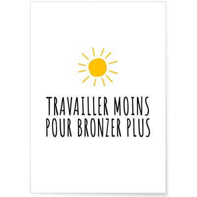Affiche 'Travailler moins pour bronzer plus' L'AFFICHERIE