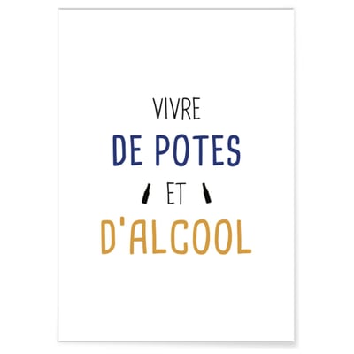 Affiche 'Vivre de potes et d'alcool' L'AFFICHERIE