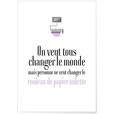 Affiche Toilettes : 'On veut tous changer le Monde' L'AFFICHERIE