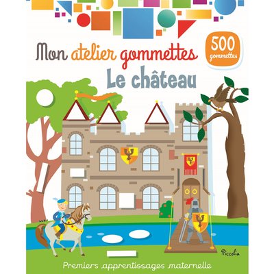 Mon atelier gommettes Le château PICCOLIA EDITIONS