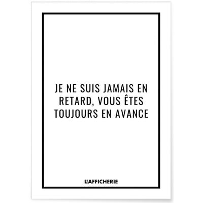Affiche 'Je ne suis jamais en retard...' L'AFFICHERIE