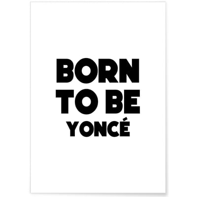 Affiche 'Born to be yoncé' L'AFFICHERIE