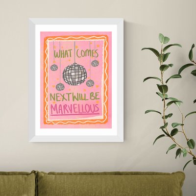 What Comes Next Will Be Marvellous by Illustrated By Weezy EAST END PRINTS