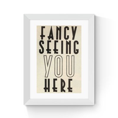 Fancy Seeing You Here by Vintage by Hemmingway EAST END PRINTS