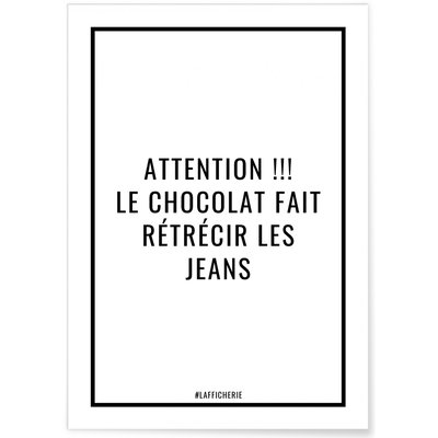 Affiche Attention le chocolat fait rétrécir les jeans L'AFFICHERIE