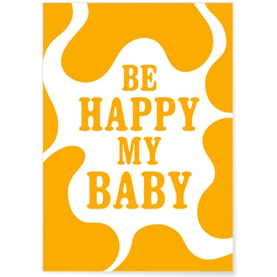 Affiche 'Be happy my baby' L'AFFICHERIE