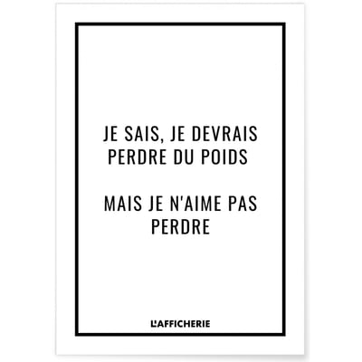 Affiche 'Je sais, je devrais perdre du poids...' L'AFFICHERIE