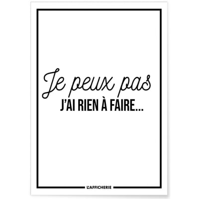 Affiche 'Je peux pas j'ai rien à faire...' L'AFFICHERIE