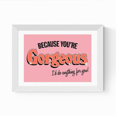You're Gorgeous by Hollie Graphik EAST END PRINTS