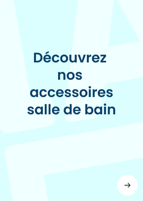 Découvrez nos accessoires salle de bain
