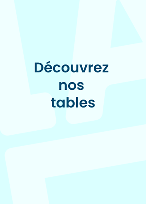Découvrez nos tables 