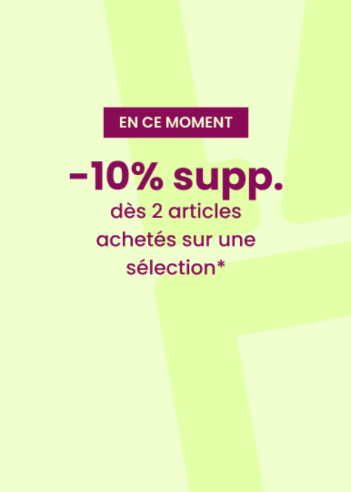 EN CE MOMENT : 10% EXTRA dès 2 articles*