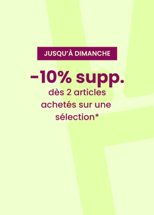JUSQU'À DIMANCHE : 10% EXTRA dès 2 articles*