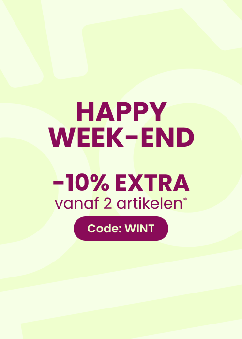 HAPPY WEEK-END: 10% EXTRA vanaf 2 artikelen*