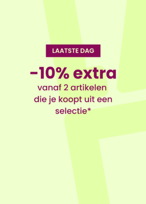 LAATSTE DAG : 10% EXTRA vanaf 2 artikelen*