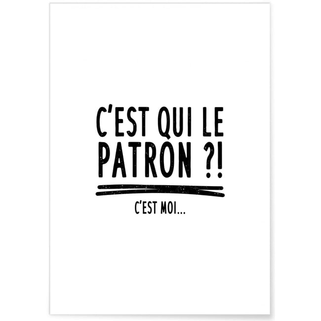 Affiche 'C'est qui le patron ?' Couleur blanc <span itemprop=