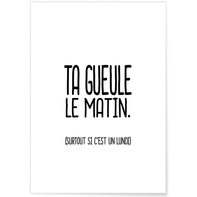 Affiche 'Ta gueule le matin' Couleur blanc <span itemprop=