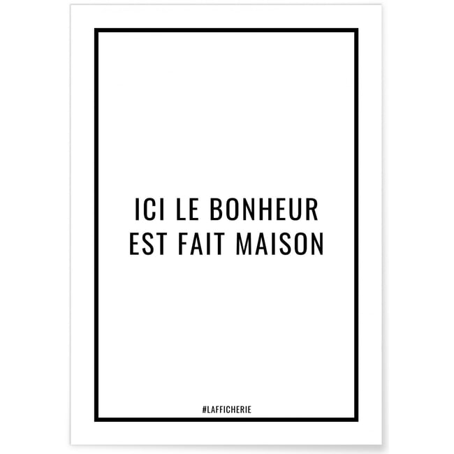 Affiche Ici le bonheur est fait maison Couleur blanc <span itemprop=