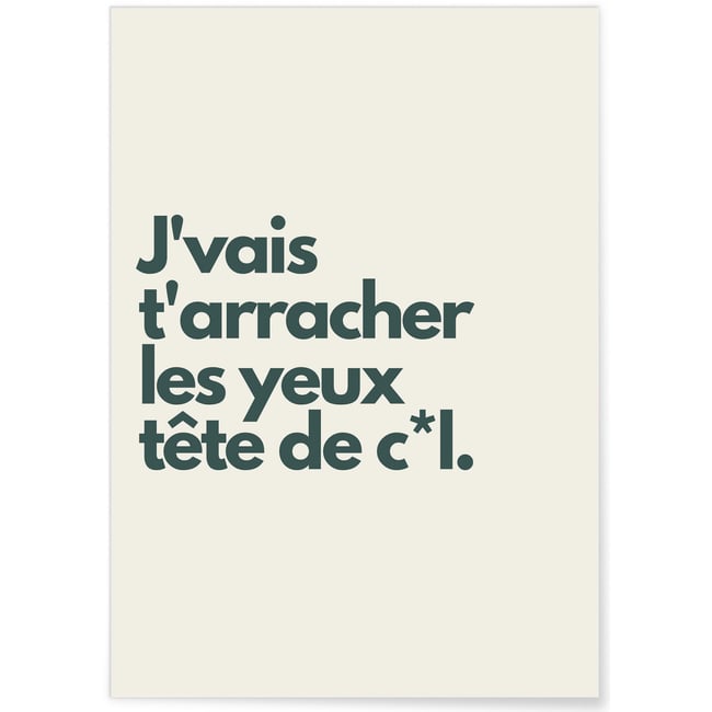 Affiche J'vais t'arracher les yeux Couleur blanc <span itemprop=