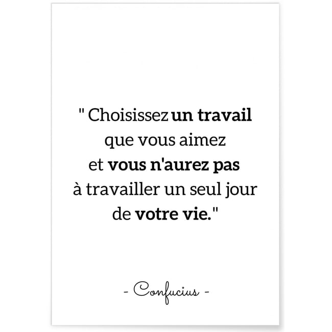 Poster Confucius : 'Choisissez un travail que vous aimez...' Couleur blanc <span itemprop=