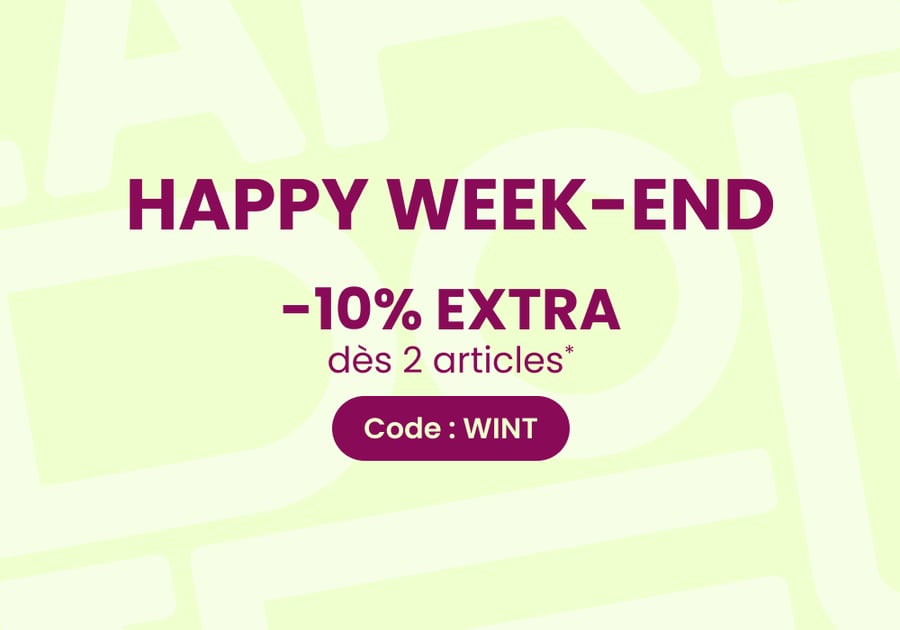 HAPPY WEEK-END: 10% extra dès 2 articles*