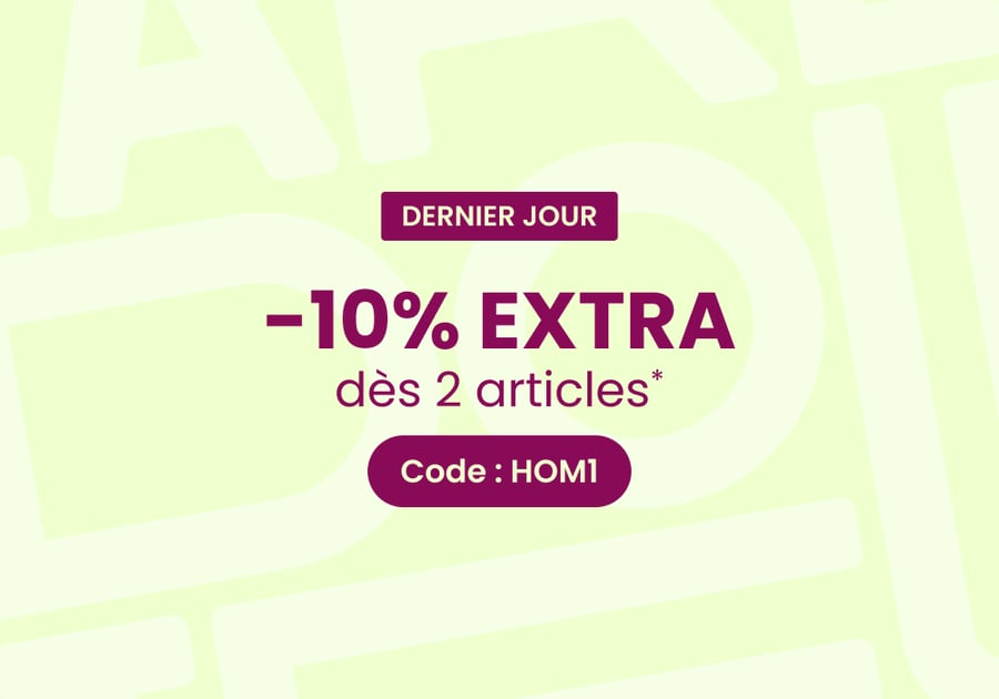 DERNIER JOUR : 10% EXTRA dès 2 articles* code HOM1