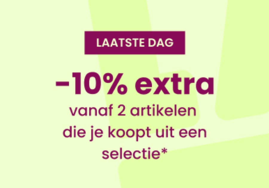 LAATSTE DAG : 10% EXTRA vanaf 2 artikelen*