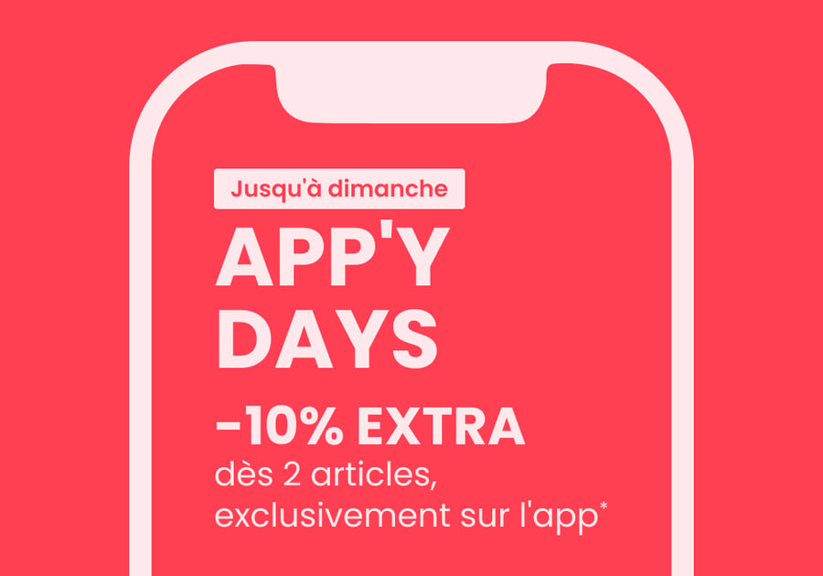 APP'Y DAYS : -10% EXTRA dès 2*