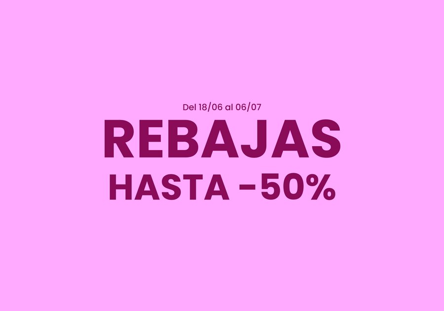REBAJAS hasta -50% 