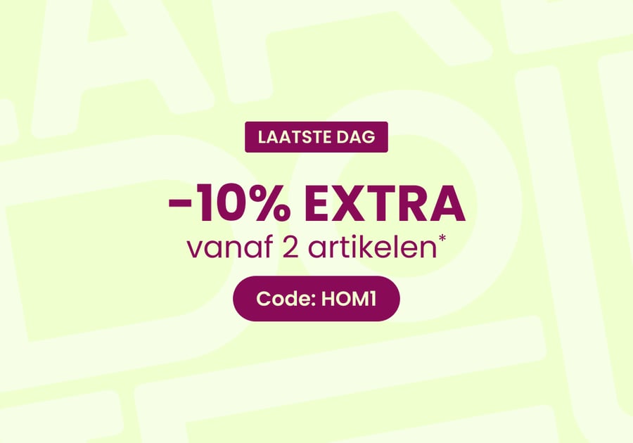 LAATSTE DAG : 10% EXTRA vanaf 2 artikelen.