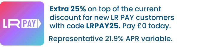 Extra 25% on top of the current discount for new LR PAY customers with code LRPAY25. Pay £0 today. Representative 21.9% APR variable.