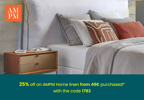 25% off on AMPM Home linen from 49€ purchased*
