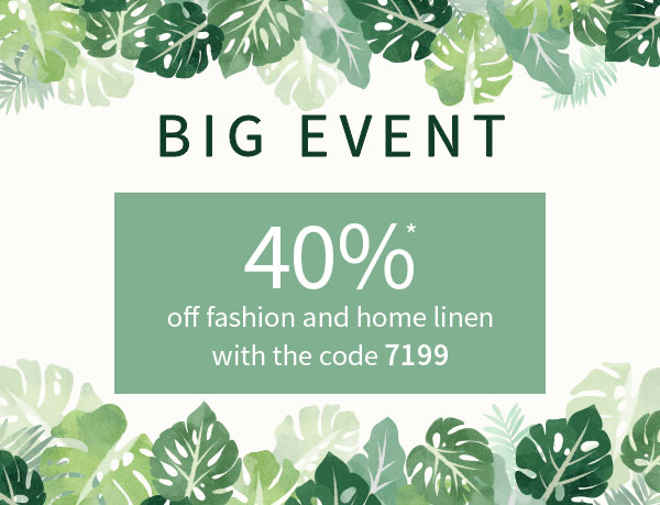 BIG EVENT | 40% off fashion and home linen