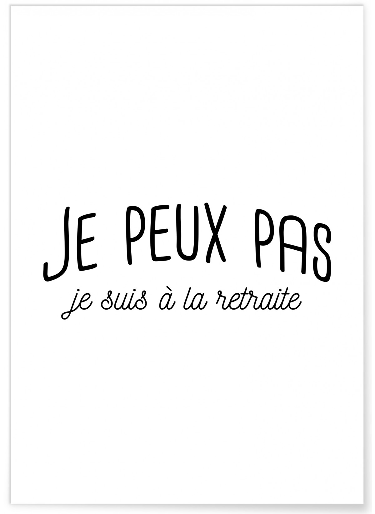Affiche 'Je peux pas, je suis à la retraite', L'AFFICHERIE