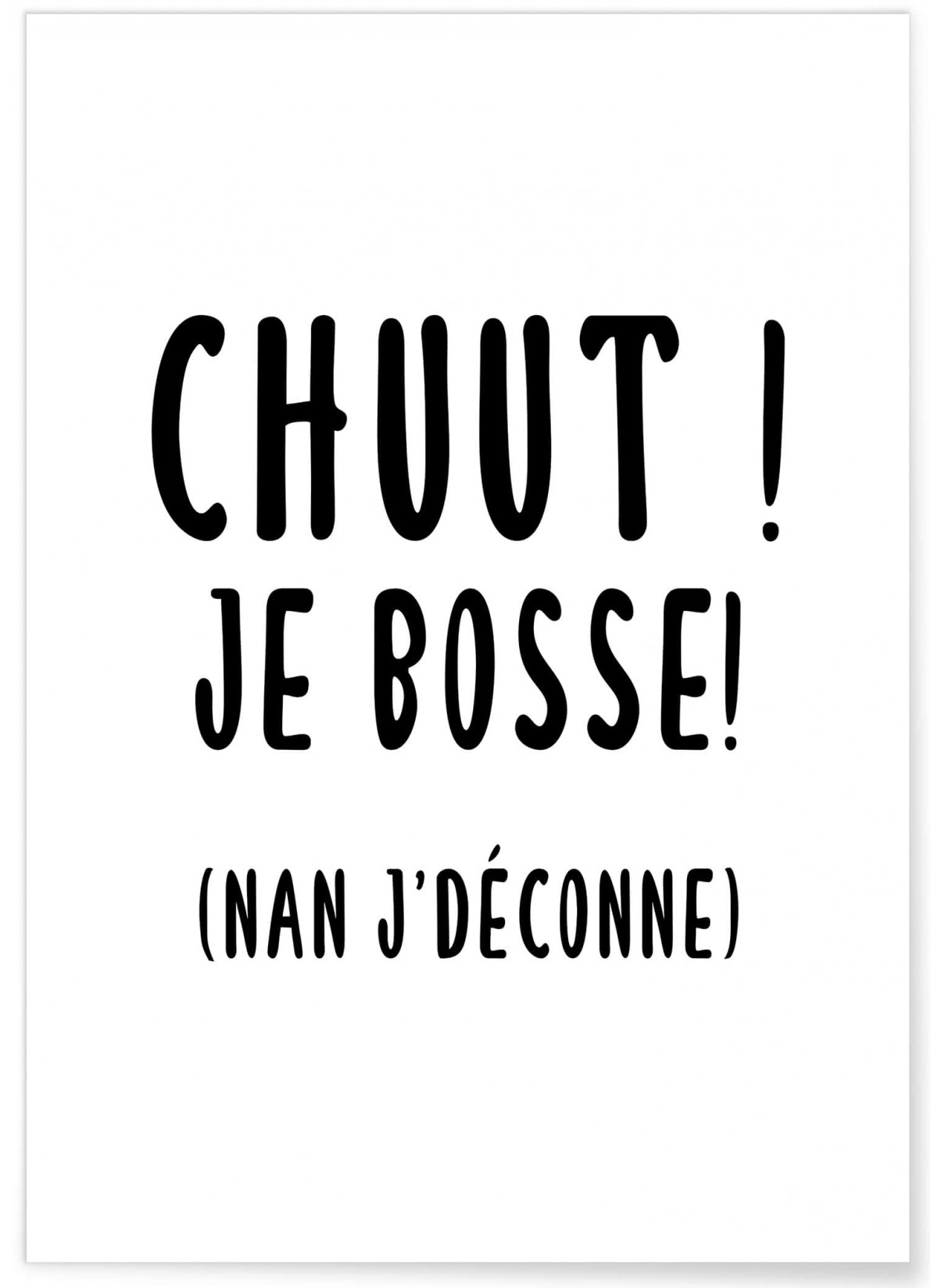 Affiche 'Chuut ! Je bosse', L'AFFICHERIE
