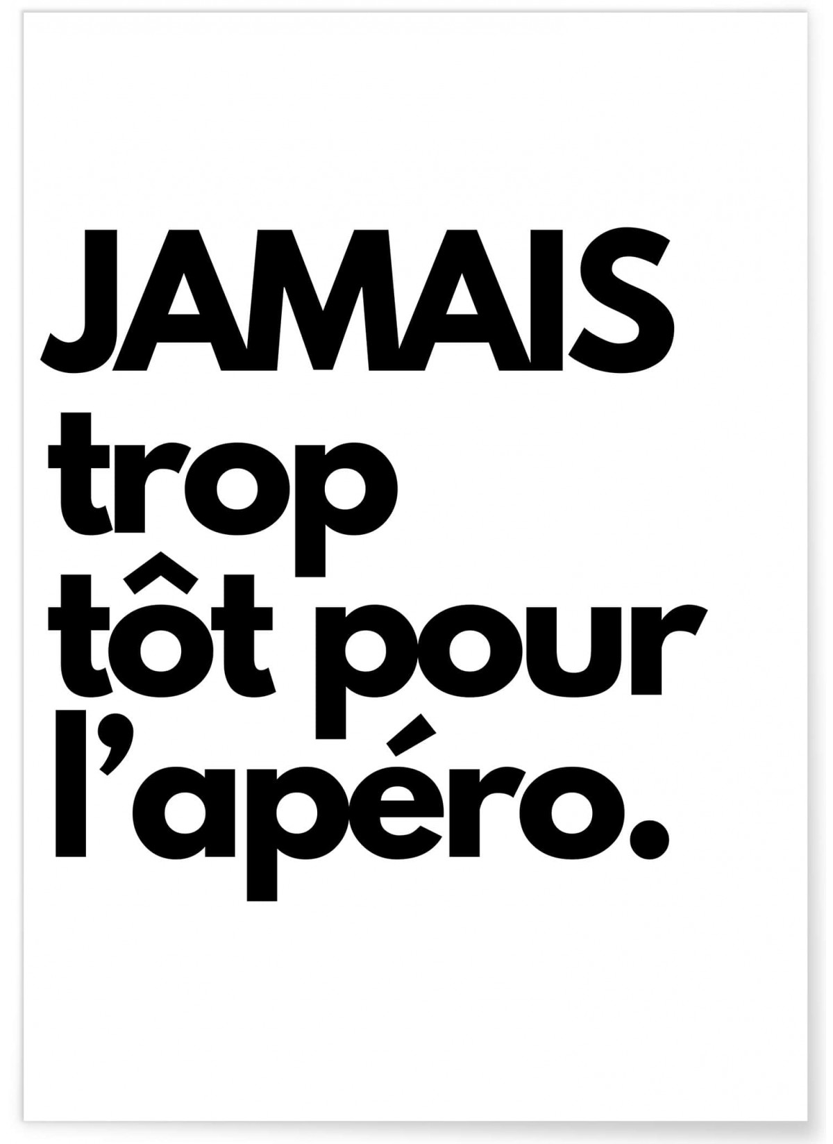 Affiche 'Jamais trop tôt pour l'apéro.', L'AFFICHERIE