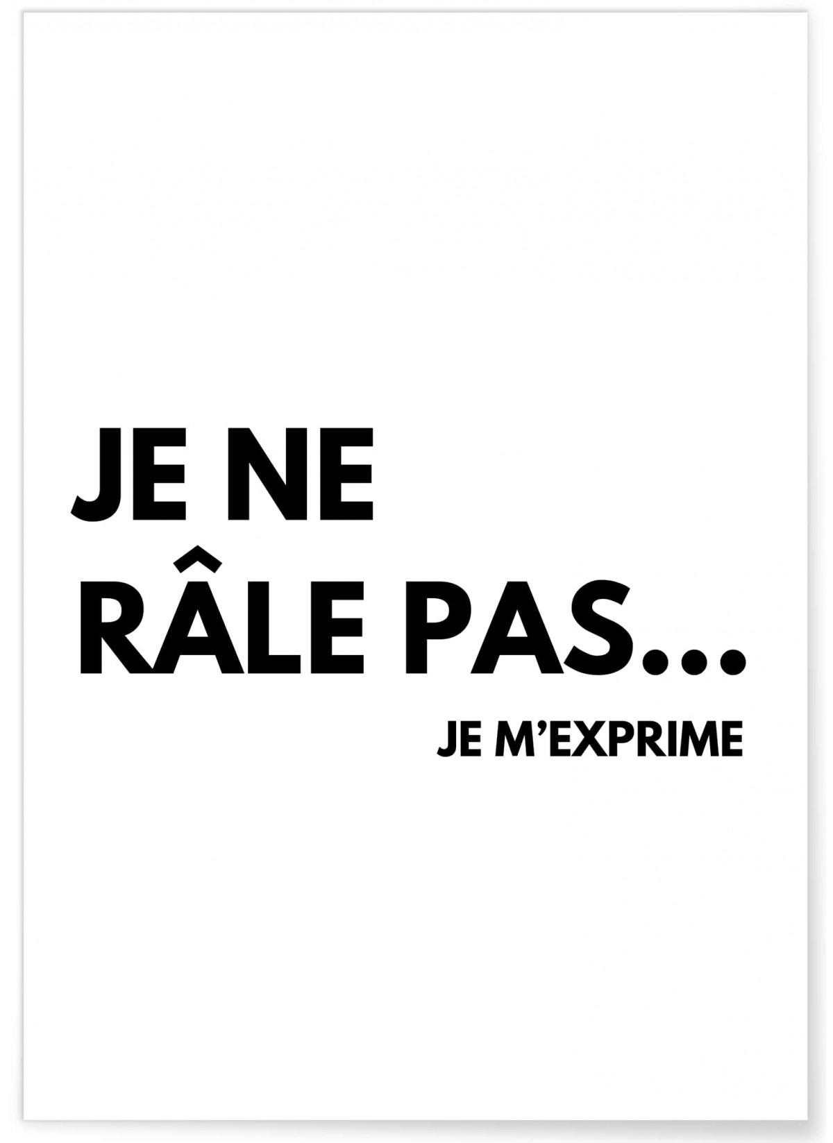 Affiche Je ne râle pas je m'exprime, L'AFFICHERIE