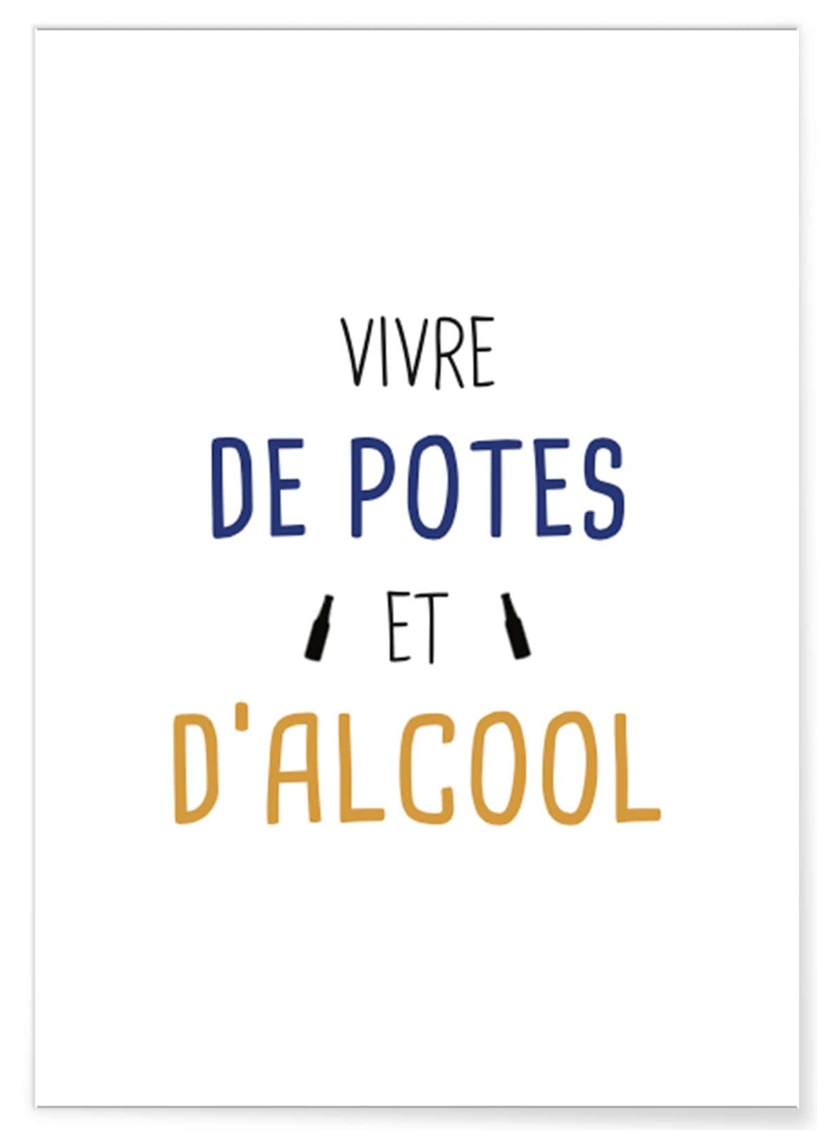 Affiche 'Vivre de potes et d'alcool', L'AFFICHERIE
