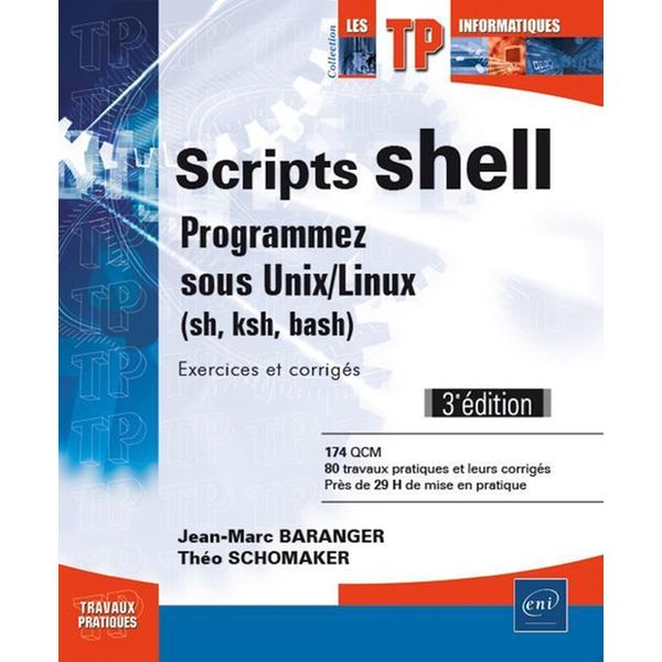 Scripts Shell Programmez Sous Unix Linux Sh Ksh Bash Exercices Et Corriges 3e Edition Theo Schomaker Jean Marc Baranger La Redoute