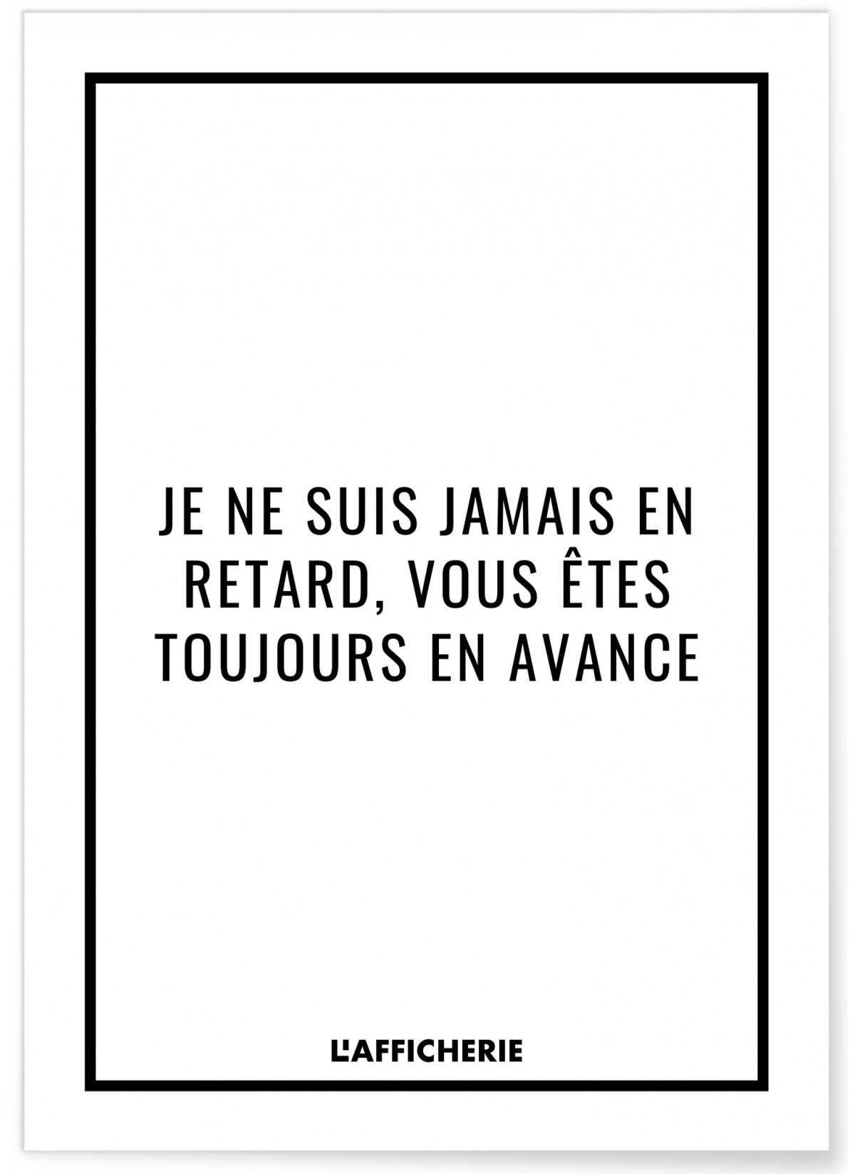 Affiche 'Je ne suis jamais en retard...', L'AFFICHERIE