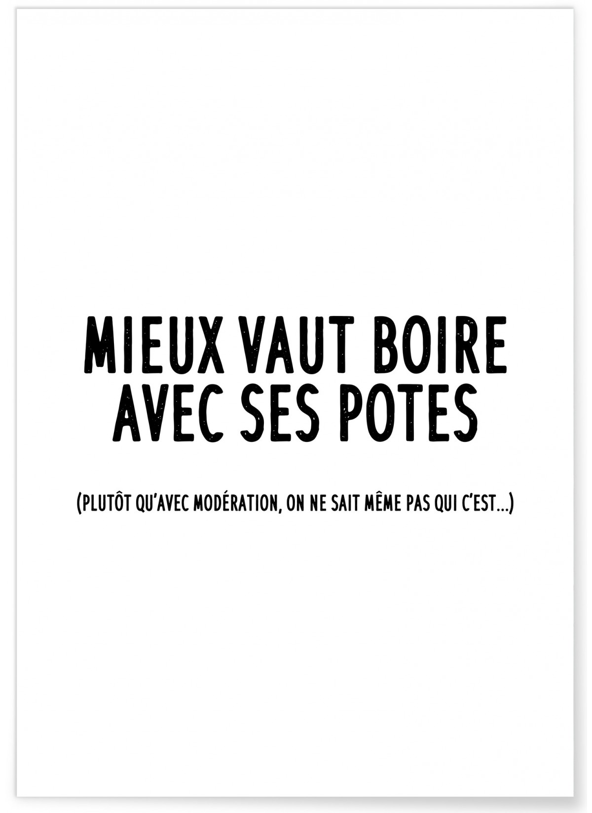 Affiche 'Mieux vaut boire avec ses potes', L'AFFICHERIE
