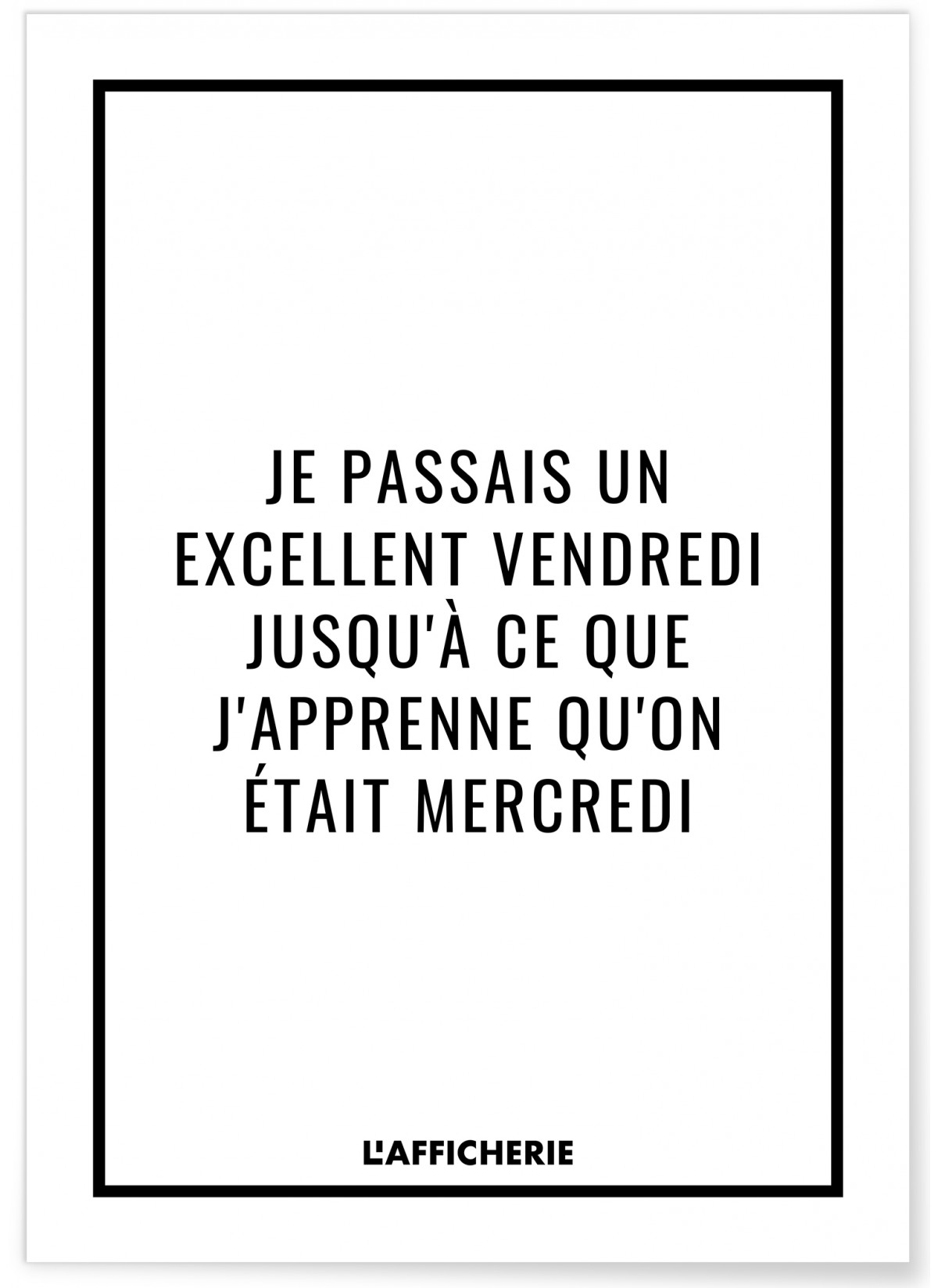 Affiche 'Je passais un excellent vendredi...', L'AFFICHERIE