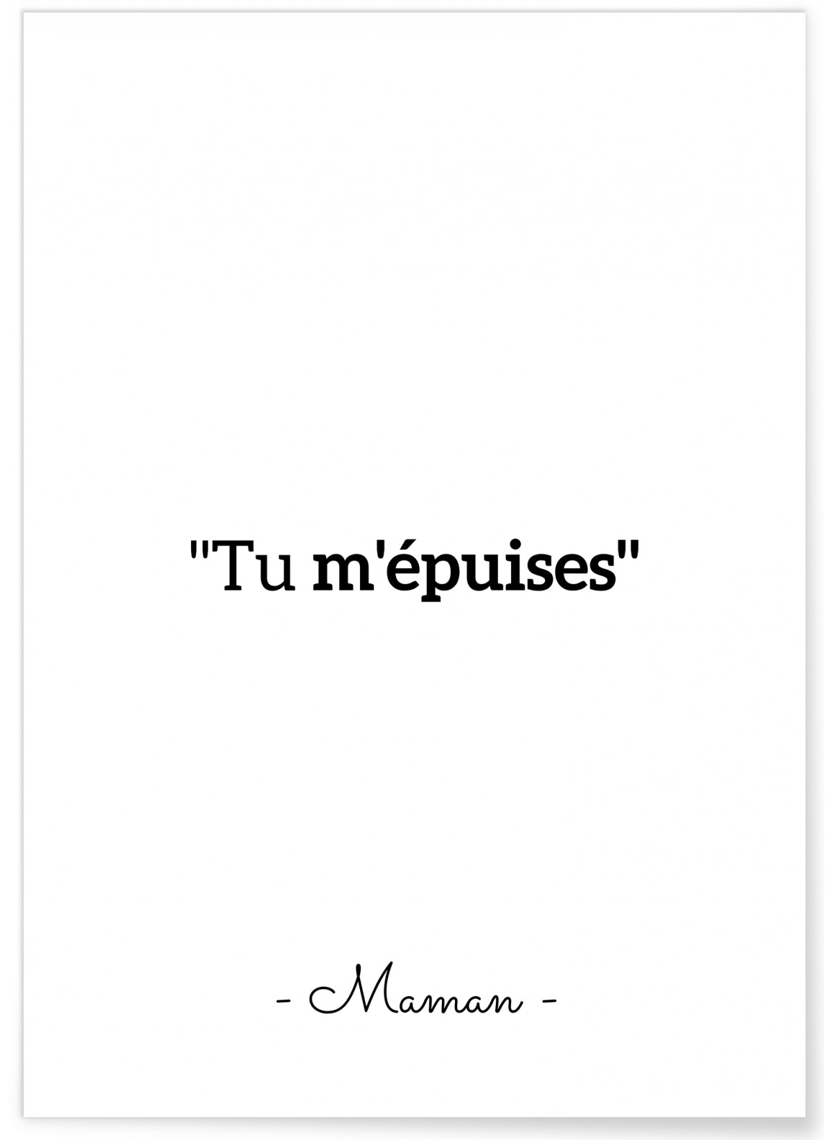 Affiche 'Tu m'épuises', L'AFFICHERIE