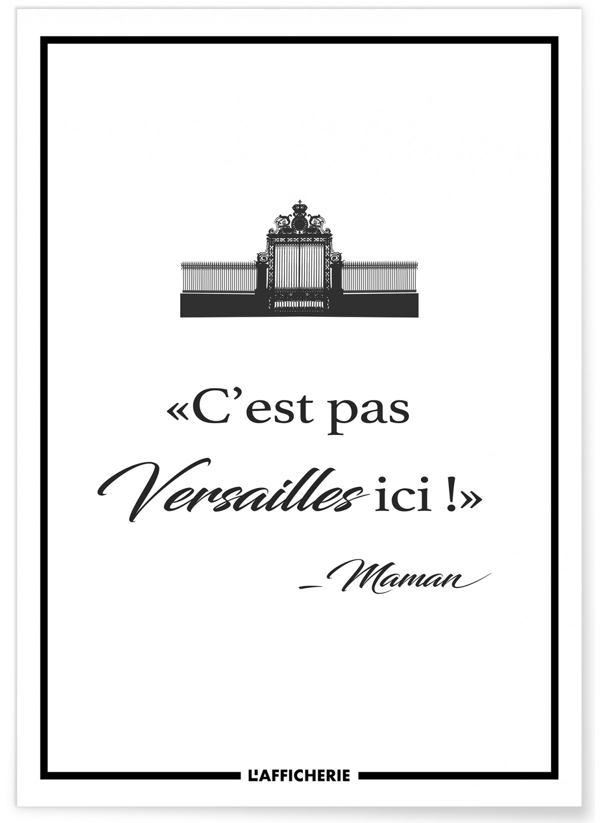 Affiche 'C'est pas Versailles ici' - Maman, L'AFFICHERIE