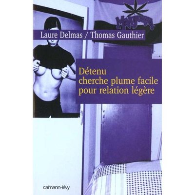 Détenu cherche plume facile pour relation légère Laure Delmas, Thomas Gauthier