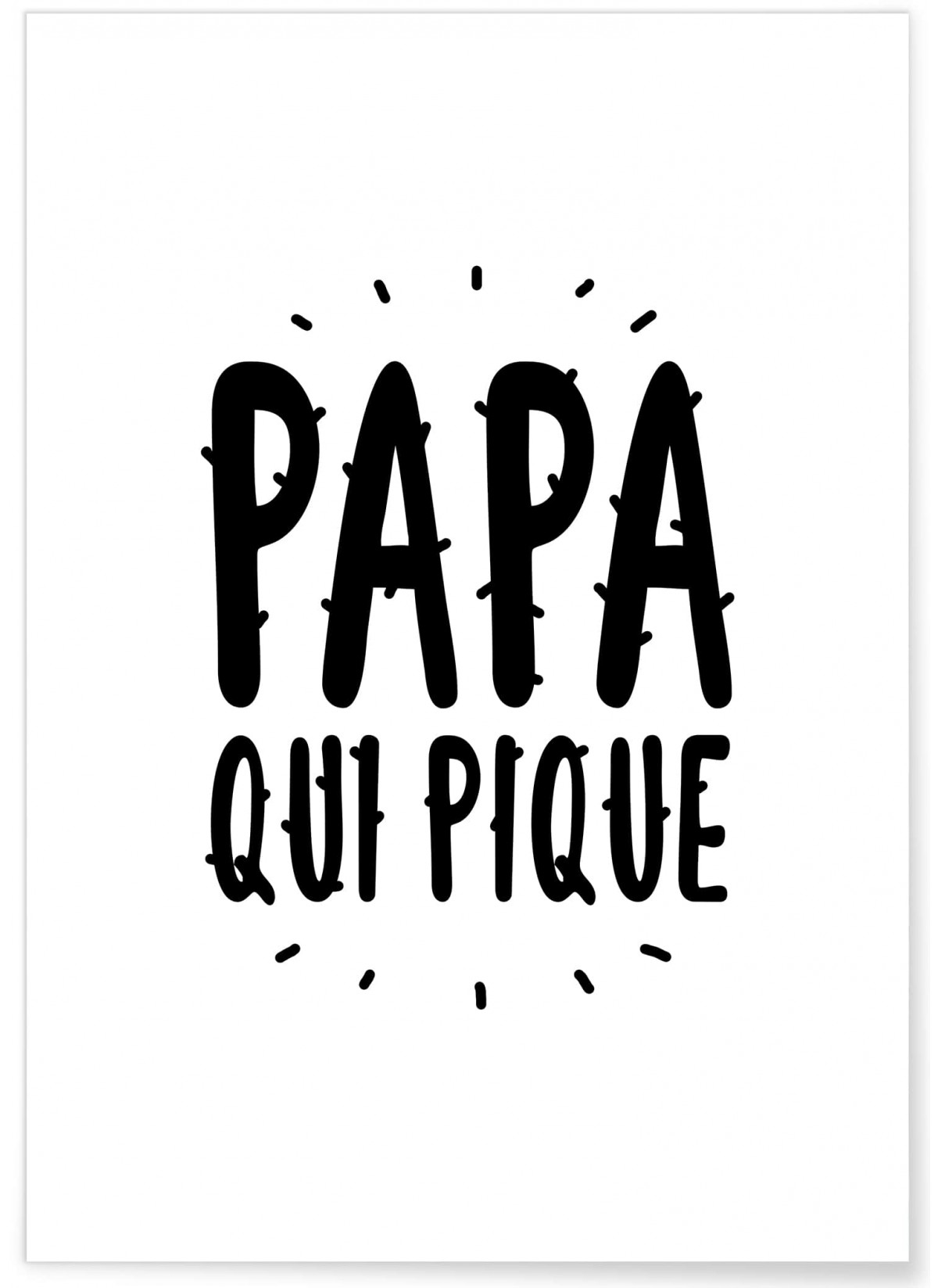 Affiche 'Papa qui pique', L'AFFICHERIE